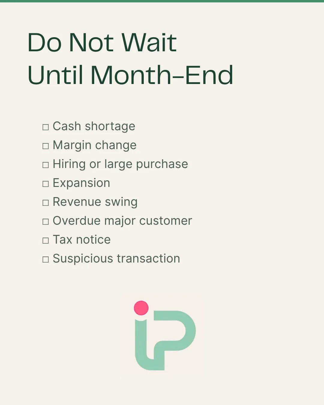 do not wait until month end